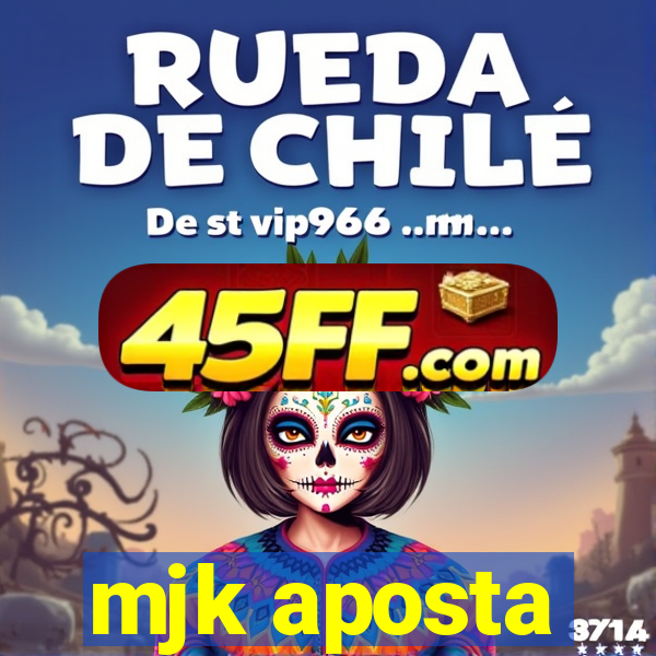 mjk aposta